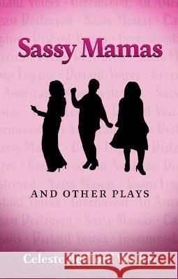 Sassy Mamas and Other Plays Celeste Bedford Walker 9781648431210 Texas A&M University Press