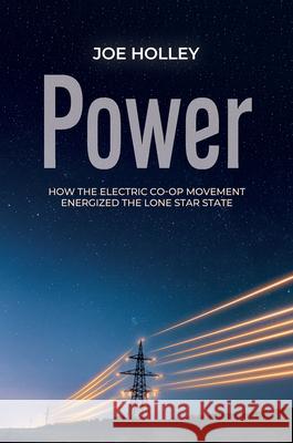 Power Joe Holley 9781648431562 Texas A&M University Press