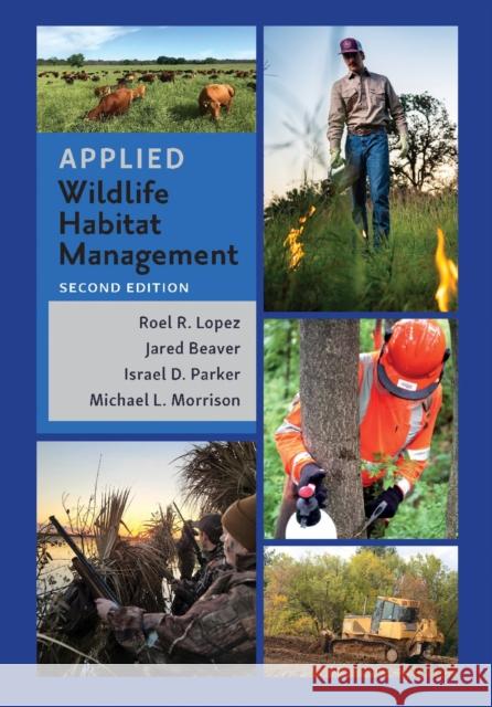 Applied Wildlife Habitat Management, Second Edition Michael L. Morrison 9781648431654 Texas A&M University Press