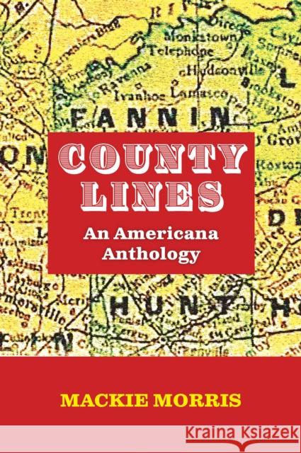 County Lines: An Americana Anthology MacKie Morris 9781648431876 Texas A&M University Press