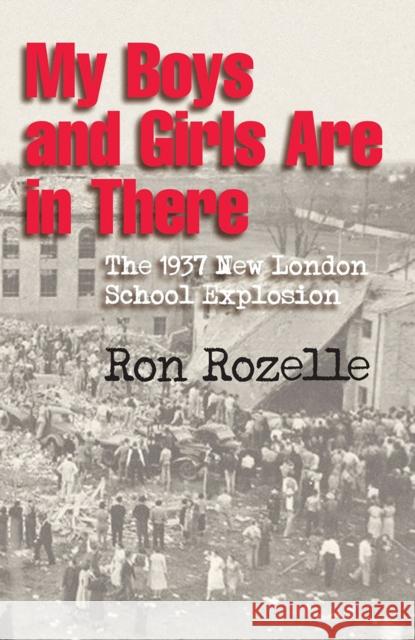 My Boys and Girls Are in There Ron Rozelle 9781648432101 Texas A&M University Press