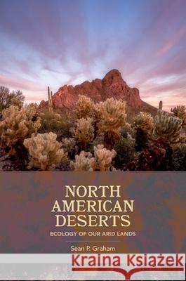 North American Deserts: Ecology of Our Arid Lands Sean P. Graham 9781648432217 Texas A&M University Press