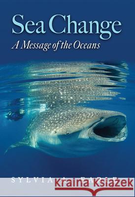 Sea Change: A Message of the Oceans Sylvia Earle 9781648432729 Texas A&M University Press