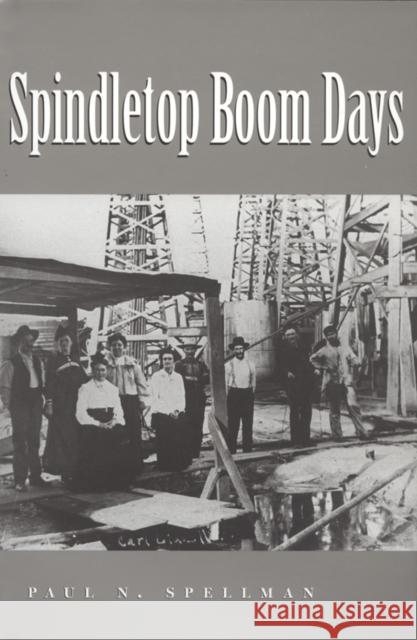 Spindletop Boom Days: Volume 9 Paul N. Spellman 9781648433702