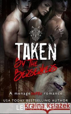 Taken by the Berserkers: A ménage shifter romance Savino, Lee 9781648470141 Silverwood Press