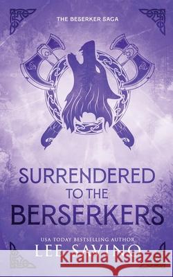 Surrendered to the Berserkers Discreet Edition Lee Savino 9781648471094