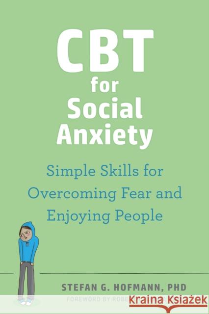 CBT for Social Anxiety: Simple Skills for Overcoming Fear and Enjoying People Hofmann, Stefan G. 9781648481208 New Harbinger Publications