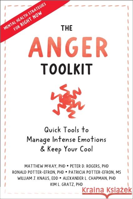 The Anger Toolkit: Quick Tools to Manage Intense Emotions and Keep Your Cool McKay, Matthew 9781648481338