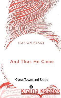 And Thus He Came Sara Ware 9781648500909 Notion Press