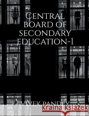 Central board of secondary education-1 Vivek Pandey 9781648502484 Notion Press