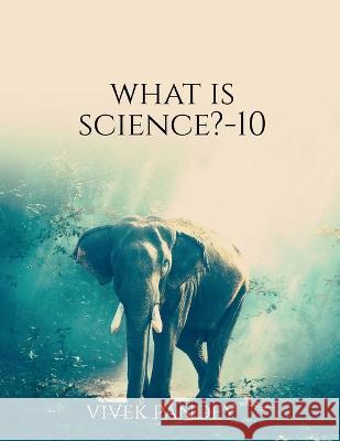 What is science?-10 Vivek Pandey 9781648505607 Notion Press