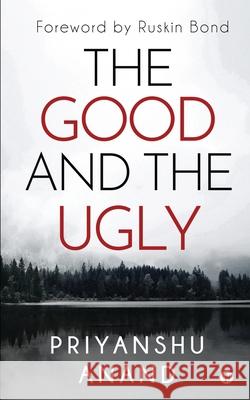 The Good and the Ugly Priyanshu Anand 9781648506208