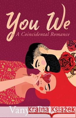 You We: A Coincidental Romance Vanya Rajwar 9781648506260