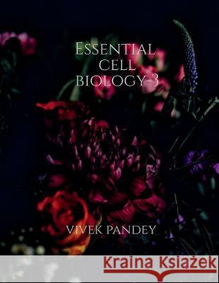 Essential cell biology-3 Vivek Pandey 9781648508127 Notion Press