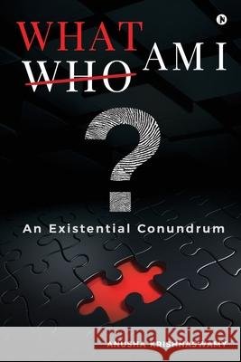 What Am I?: An Existential Conundrum Anusha Krishnaswamy 9781648509094
