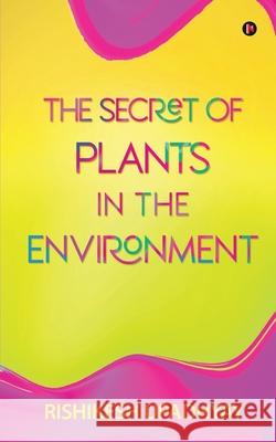 The Secret of Plants in the Environment Rishikesh Upadhyay 9781648509209
