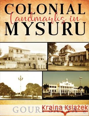 Colonial Landmarks in Mysuru Gouri Satya 9781648509940