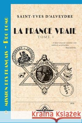 La France vraie Tome 1 Saint-Yves D'Alveydre 9781648582295