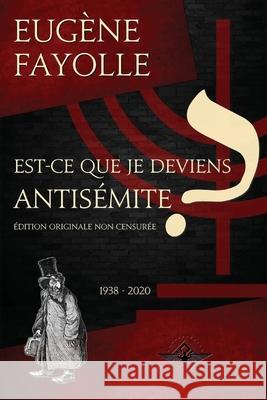 Est-ce que je deviens antisémite ? Fayolle, Eugène 9781648583681