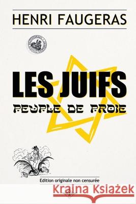 Les juifs peuple de proie Henri Faugeras 9781648586347 Vettazedition Ou