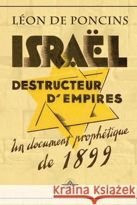 Israël destructeur d'Empires de Poncins, Léon 9781648586385 Vettazedition Ou