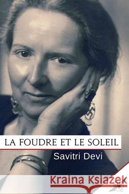 La Foudre et le Soleil Savitri Devi 9781648586682