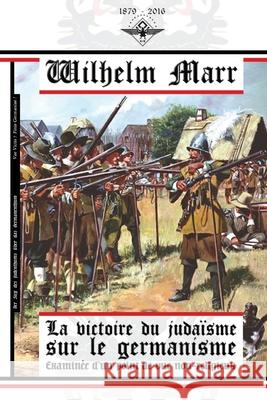 La victoire du judaïsme sur le germanisme Marr, Wilhelm 9781648586705