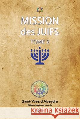 Mission des juifs Tome 2 Saint-Yves D'Alveydre   9781648589263 Vettazedition Ou