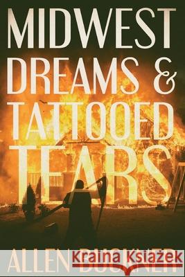 Midwest Dreams and Tattooed Tears Allen Buckner 9781648589584