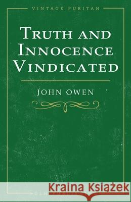 Truth and Innocence Vindicated John Owen William Goold 9781648630187