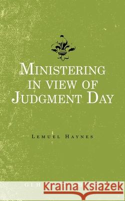 Ministering in view of Judgment Day Lemuel Haynes 9781648630361 Glh Publishing