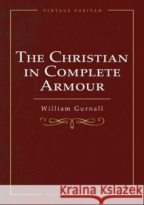 The Christian In Complete Armour William Gurnall John Campbell 9781648630422