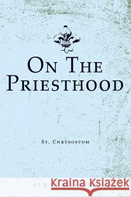 On The Priesthood St Chrysostom 9781648631221 Glh Publishing