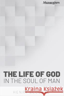 The Life of God in the Soul of Man Henry Scougal 9781648631283 Monergism Books