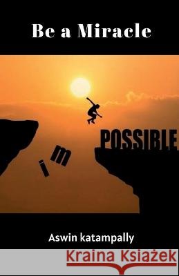 Be a Miracle Aswin Katampally 9781648690280