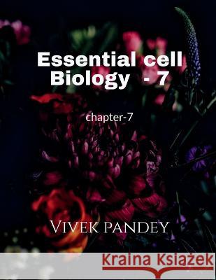 Essential cell biology-7 Vivek Pandey 9781648690389 Notion Press