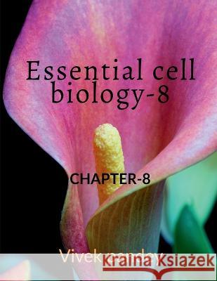 Essential cell Biology -8 Vivek Pandey 9781648690402 Notion Press