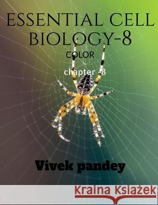 Essential cell biology -8 (COLOR) Vivek Pandey 9781648690532 Notion Press