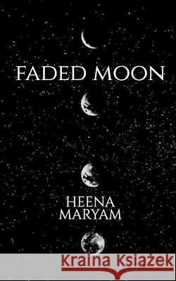 Faded Moon Heena Maryam 9781648690990