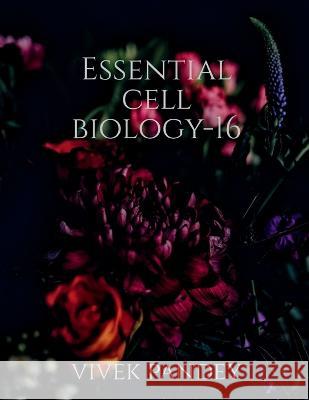 essential cell biology-16 Vivek Pandey   9781648693601 Notion Press