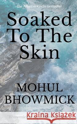 Soaked To The Skin Mohul Bhowmick 9781648694639