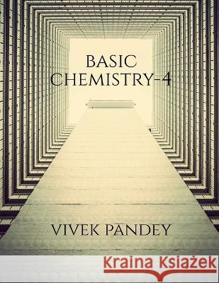 Basic chemistry-4 Vivek Pandey 9781648695025 Notion Press