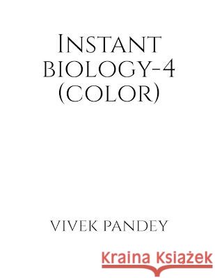 Instant Biology-4(color) Vivek Pandey 9781648696336 Notion Press
