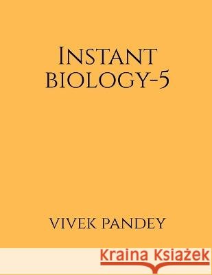 Instant Biology-5(color) Vivek Pandey 9781648696350 Notion Press