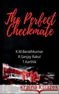 The Perfect Checkmate Barathkumar K 9781648696992 Notion Press