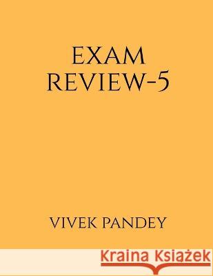 Exam review-5(color) Vivek Pandey 9781648697807 Notion Press