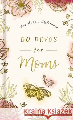 You Make a Difference: 50 Devos for Moms Dayspring 9781648709104