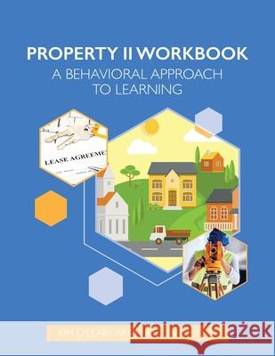 Property Law II Workbook: A Behavioral Approach to Learning Kim O'Leary Nelson Miller 9781648711299 Crown Management, LLC