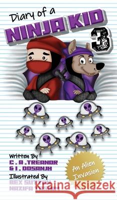 Diary Of A Ninja Kid 3: An Alien Invasion C. A. Treanor I. Dosanjh Nazifa Tasnim 9781648711367 Caroline Treanor International Books