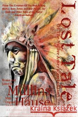 Lost Tales Of The Native American Indians G. W. Mullins C. L. Hause 9781648711619 Light of the Moon Publishing